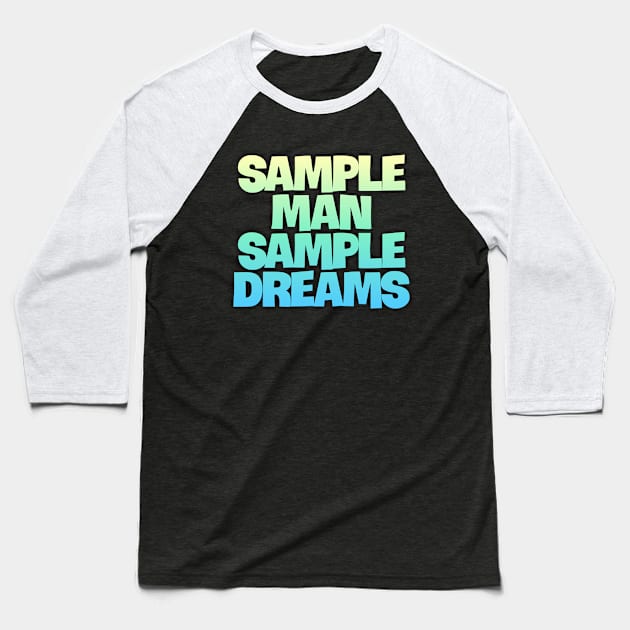 Sample Man with Sample Dreams easy life hack Baseball T-Shirt by DarkTee.xyz